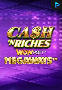 Bocoran RTP Slot Cash 'N Riches Megaways™ di RTP VIP 2024